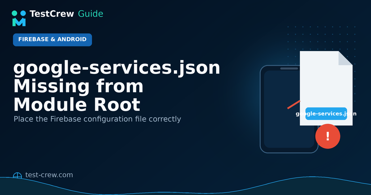 TestCrew guide cover for fixing a missing google-services.json module root error